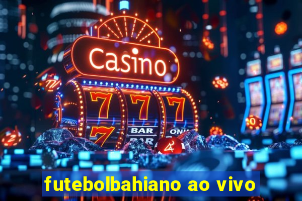 futebolbahiano ao vivo